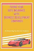 Paying Your Auto Insurance with Business Development Companies: It's Time to Pay Your Bills with Dividends - Superb Investing 8 (Paperback)