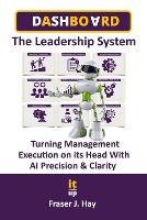 Dashboard: The Leadership System for Decision Mastery & AI-Powered Execution (Paperback)