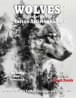 WOLVES Tattoo Artist's Book - Shades of the Wild Vol.3: A Collection of Grayscale Wolf Tattoo design Ideas, complete with Stencils for tattooing included - Wolves Unveiled Series - Where Nature's Spirit Meets Artistic Soul in Surrealistic Designs for Tatt 3 (Paperback)