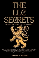 The LLC Secrets (Limited Liability Company): How to Start, Run, and Maintain Your Small Business S-Crop and Save on Real Estate, Accounting, and Taxes with the Complete Coursebook on Entrepreneurship - Urban Pulse Innovating Businesses & Ventures Secrets (Paperback)
