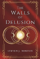 The Walls of Delusion: The Cycle of Entanglement: Symphony No. 1 (Book 1) - The Cycle of Entanglement 1 (Paperback)