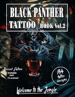Black Panther Tattoo book Vol.2: Welcome to the Jungle series: Unique and Exquisite Black Panther color Tattoo Designs for artists or your next ink - Welcome to the Jungle Black Panther Tattoo and Artists Reference 2 (Paperback)