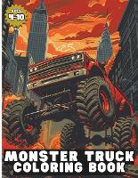 Monster Truck Coloring Book: Various and Awesome Coloring Pages for Kids Ages 4-10, for Boys and Girls Who Love the Extreme Monster Trucks (Paperback)