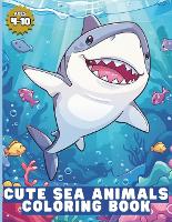Cute Sea Animals Coloring Book: Bold and Easy Designs for Adults and Kids: Underwater Animals, Ocean, Marine Life, Fish (Paperback)
