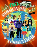 Let's Go Discover the World Together - Goodwin Globetrotter Adventures (Paperback)