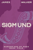 Sigmund: Barbarians of Rome Book Four - Barbarians of Rome 4 (Paperback)