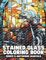 Stained glass coloring book series 5: Motorbike Marvels: 40 Stunning Motorbike-Inspired Designs for Mindful Coloring and Stress Relief (Stained Glass Coloring Book by Tamakumo) - Stained Glass Coloring Book by Tamakumo 5 (Paperback)