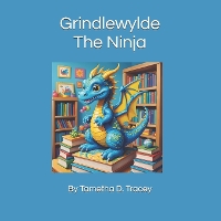 Grindlewylde the Ninja - Grindlewylde the Dragon 2 (Paperback)