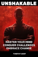 Unshakable: Master Your Mind, Conquer Challenges, Embrace Change (Paperback)
