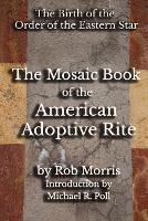 The Mosaic Book of the American Adoptive Rite (Paperback)