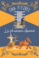 Le pharaon damné: Mystère au pays des pharaons - Enquêtes Au Manoir de Tante Aglaé 10 (Paperback)