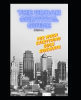 The Urban Survival Guide for When Everything Goes Sideways (Paperback)