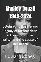 Shelley Duvall: celebrating the life and legacy of an American actress, producer, writer and the cause of her death (Paperback)
