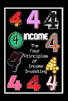 The Four Principles of Income Investing: Use Income to Create More Income - Diverse Entrepreneurs 168 (Paperback)
