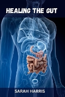 Healing the gut: Strategies for Managing Ulcerative Colitis and Crohn's Disease (Paperback)