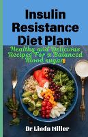 Insulin resistance diet plan: Healthy and delicious recipes for a balanced blood sugar (Paperback)