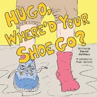 Hugo, Where'd Your Shoe Go? (Paperback)