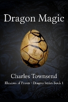 Dragon Magic: The Coming of Age of a Dragon Master - Illusions of Power 4 (Paperback)