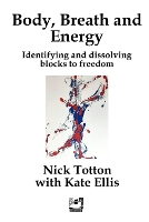 Body, Breath and Energy: Identifying and dissolving blocks to freedom - Erthworks Short Books (Paperback)