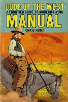Code of The West Manual: A Frontier Guide To Modern Living (Paperback)
