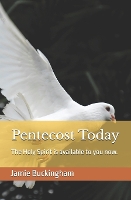 Pentecost Today: The Holy Spirit is available to you now. (Paperback)