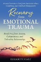 Recovery from Emotional Trauma: Break Free from Anxiety, Codependency, and Unhealthy Relationships (Paperback)