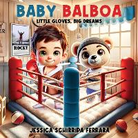 Baby Balboa: Little Gloves, Big Dreams (Paperback)