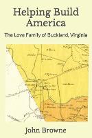 Helping Build America: The Love Family of Buckland, Virginia (Paperback)