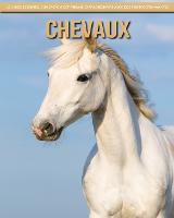 Chevaux: Le Guide Essentiel Consacre a Cet Animal Extraordinaire avec des Photos Etonnantes (Paperback)