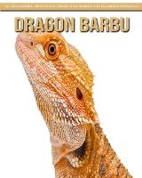 Dragon Barbu: Le Guide Essentiel Consacre a Cet Animal Extraordinaire avec des Photos Etonnantes (Paperback)
