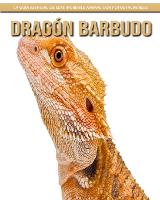 Dragon barbudo: La guia esencial de este increible animal con fotos increibles (Paperback)