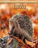 Erizo: La guia esencial de este increible animal con fotos increibles (Paperback)