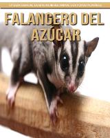 Falangero del azucar: La guia esencial de este increible animal con fotos increibles (Paperback)