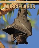 Murcielagos: La guia esencial de este increible animal con fotos increibles (Paperback)