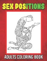 Sex Positions Coloring Book For Adults: Sex positions coloring book, Sexy girls coloring book (Paperback)