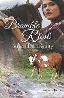 Bramble Rose: Strength and Dignity (Paperback)