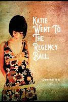 Katie Went To The Regency Ball. - Katie's Journey. 3 (Paperback)