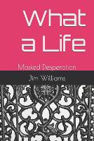 What a Life: Masked Desperation (Paperback)