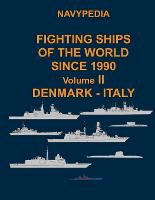 Navypedia. Fighting ships of the world since 1990. Volume II Denmark - Italy - Navypedia. Fighting Ships of the World Since 1990. 2 (Paperback)