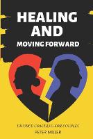 Healing and Moving Forward: Divorce Coaching for Couples (Paperback)