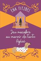 Jeu macabre au manoir de tante Aglaé: Un cosy mystery en Bretagne - Enquêtes Au Manoir de Tante Aglaé 3 (Paperback)