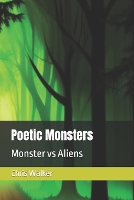 Poetic Monsters: Monster vs Aliens - Poetic Monster's (Paperback)