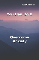 You Can Do It: Overcome Anxiety - You Can Do It 1 (Paperback)