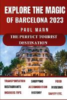 Experience the magic of Barcelona: The perfect Tourist Destination (Paperback)