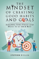 The Mindset of Creating Good Habits and Goals (Paperback)