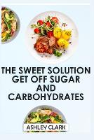 The Sweet Escape Get Off Sugar and Carbohydrates (Paperback)