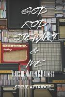 God, Rod Stewart & Me: Years of Mayhem & Madness (Paperback)