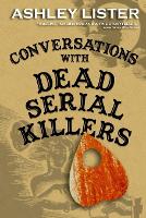Conversations with Dead Serial Killers (Paperback)