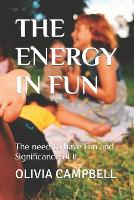 The Energy in Fun: The need to have Fun and Significance of it (Paperback)