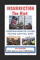 Insurrection: The Riot: Complete Guide to the Capitol Riot - Jan 6 Riot/Insurrection (Paperback)